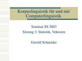 Korpuslinguistik für und mit Computerlinguistik