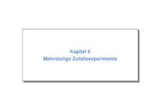 Kapitel 6 Mehrstufige Zufallsexperimente