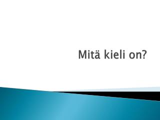 Mitä kieli on?