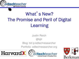 What ’ s New? The Promise and Peril of Digital Learning