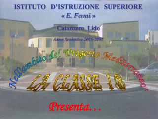 ISTITUTO D’ISTRUZIONE SUPERIORE « E. Fermi » Catanzaro Lido Anno Scolastico 2006-2007