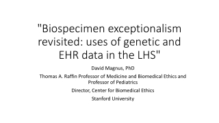 &quot;Biospecimen exceptionalism revisited: uses of genetic and EHR data in the LHS&quot;