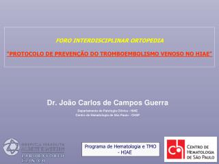 Dr. João Carlos de Campos Guerra Departamento de Patologia Cl í nica - HIAE