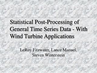 Statistical Post-Processing of General Time Series Data - With Wind Turbine Applications