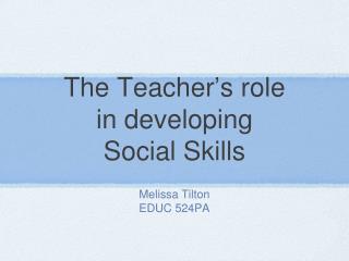 The Teacher ’ s role in developing Social Skills