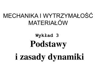 MECHANIKA I WYTRZYMAŁOŚĆ MATERIAŁÓW