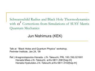 Talk at “Black Holes and Quantum Physics” workshop, Perimter Institute, Jan.24, ’09