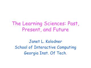 The Learning Sciences: Past, Present, and Future