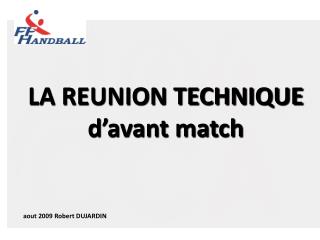 LA REUNION TECHNIQUE d’avant match