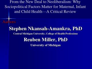 Authors Stephen Nkansah-Amankra, PhD Central Michigan University, College of Health Professions