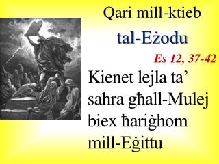 Qari mill-ktieb tal-Eżodu Es 12, 37-42 Kienet lejla ta’ sahra għall-Mulej biex ħariġhom