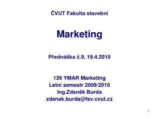 ČVUT Fakulta stavební Marketing Přednáška č.9, 19.4.2010