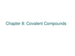 Chapter 8: Covalent Compounds