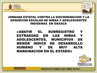 OAXACA DE JUAREZ, OAX. ABRIL DE 2014