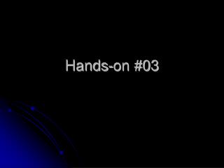 Hands-on #03