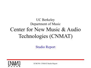 UC Berkeley Department of Music Center for New Music &amp; Audio Technologies (CNMAT)