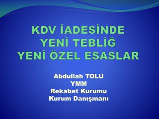 KDV İADESİNDE YENİ TEBLİĞ YENİ ÖZEL ESASLAR