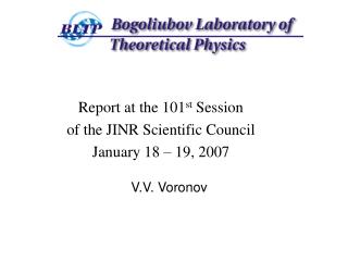 Report at the 101 st Session of the JINR Scientific Council January 18 – 19, 2007