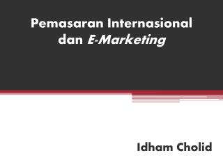 Pemasaran Internasional dan E-Marketing