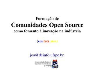 Formação de Comunidades Open Source como fomento à inovação na indústria ( em três atos)