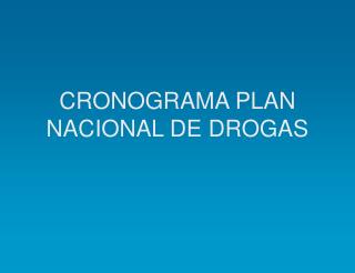 CRONOGRAMA PLAN NACIONAL DE DROGAS