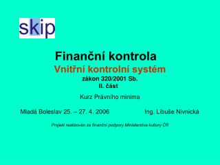 Finanční kontrola	 Vnitřní kontrolní systém zákon 320/2001 Sb. II. část