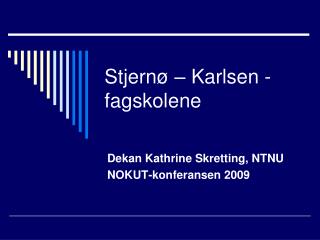 Stjernø – Karlsen - fagskolene