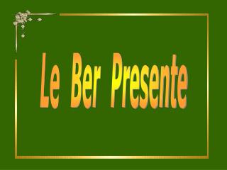 Le Ber Presente