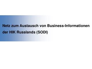 Netz zum Austausch von Business-Informationen der HIK Russlands (SODI)