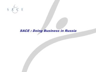 SACE : Doing Business in Russia