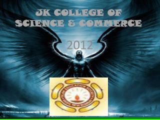 JK COLLEGE OF SCIENCE &amp; COMMERCE