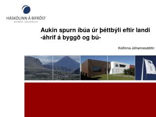 Aukin spurn íbúa úr þéttbýli eftir landi -áhrif á byggð og bú-