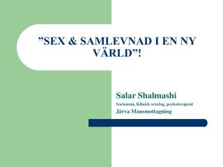 ”SEX &amp; SAMLEVNAD I EN NY VÄRLD”!