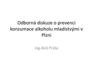 Odborná diskuze o prevenci konzumace alkoholu mladistvými v Plzni