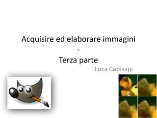 Acquisire ed elaborare immagini - Terza parte