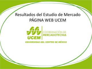 Resultados del Estudio de Mercado PÁGINA WEB UCEM