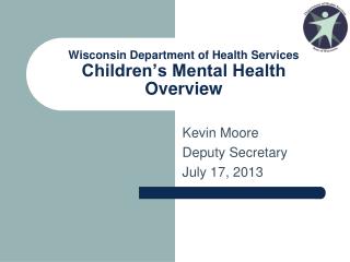 Wisconsin Department of Health Services Children’s Mental Health Overview