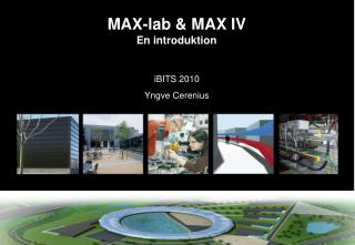 MAX-lab &amp; MAX IV En introduktion