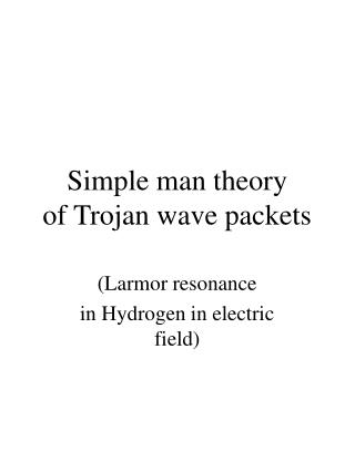 Simple man theory of Trojan wave packets