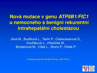 Nová mutace v genu ATP8B1/FIC1 u nemocného s benigní rekurentní intrahepatální cholestázou