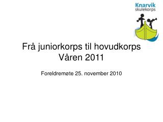 Frå juniorkorps til hovudkorps Våren 2011