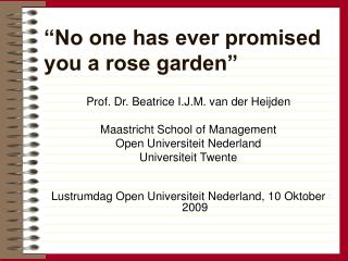 “No one has ever promised you a rose garden”