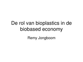 De rol van bioplastics in de biobased economy