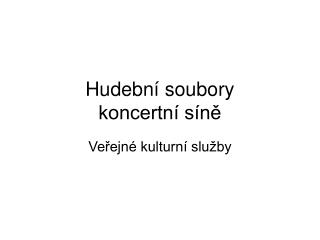 Hudební soubory koncertní síně