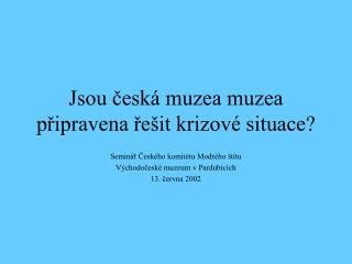 Jsou česká muzea muzea připravena řešit krizové situace?