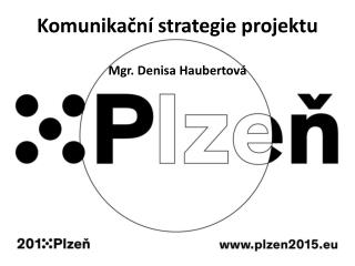 Komunikační strategie projektu Mgr. Denisa Haubertová