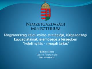 Juhász Imre Vezető főtanácsadó 2012. október 31.