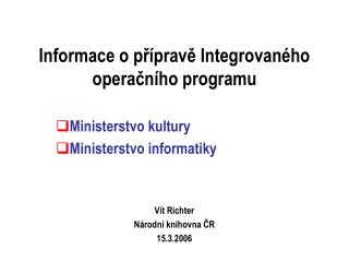 Informace o přípravě Integrovaného operačního programu