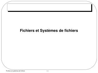 Fichiers et Systèmes de fichiers
