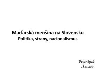 Maďarská menšina na Slovensku Politika, strany, nacionalismus